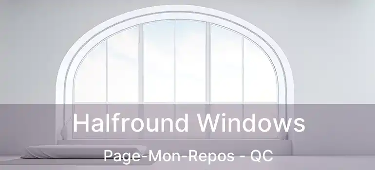  Halfround Windows Page-Mon-Repos - QC