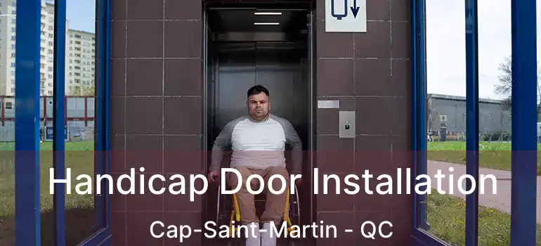  Handicap Door Installation Cap-Saint-Martin - QC