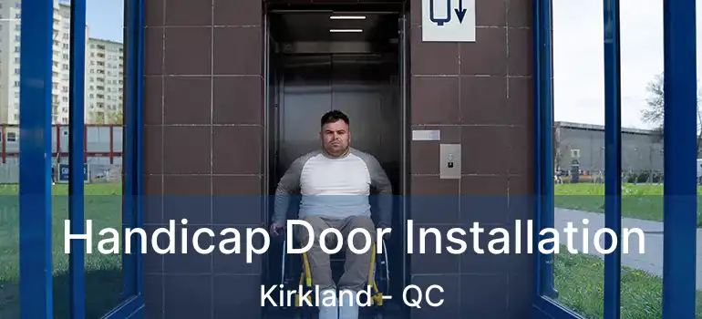  Handicap Door Installation Kirkland - QC