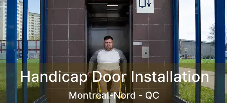  Handicap Door Installation Montreal-Nord - QC