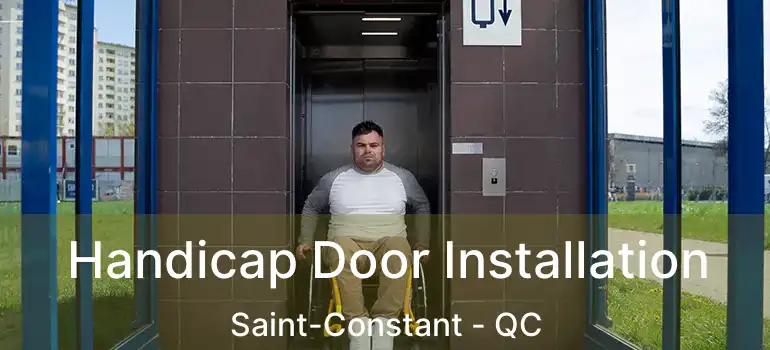  Handicap Door Installation Saint-Constant - QC