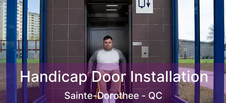  Handicap Door Installation Sainte-Dorothee - QC