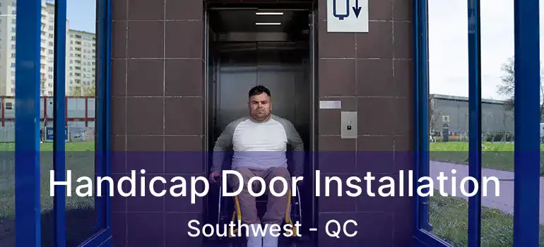  Handicap Door Installation Southwest - QC