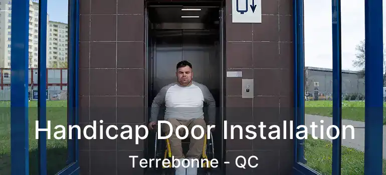  Handicap Door Installation Terrebonne - QC