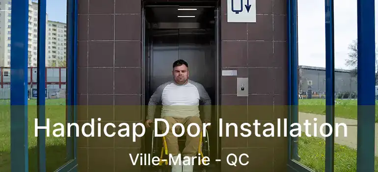  Handicap Door Installation Ville-Marie - QC