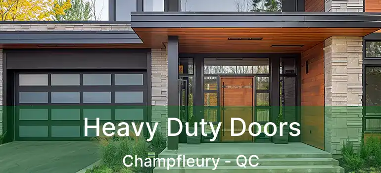  Heavy Duty Doors Champfleury - QC