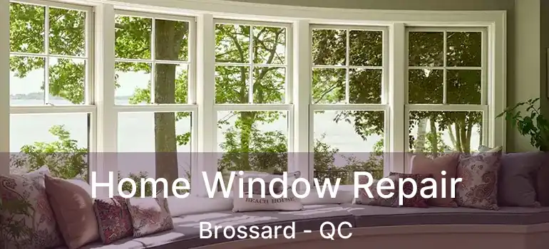  Home Window Repair Brossard - QC