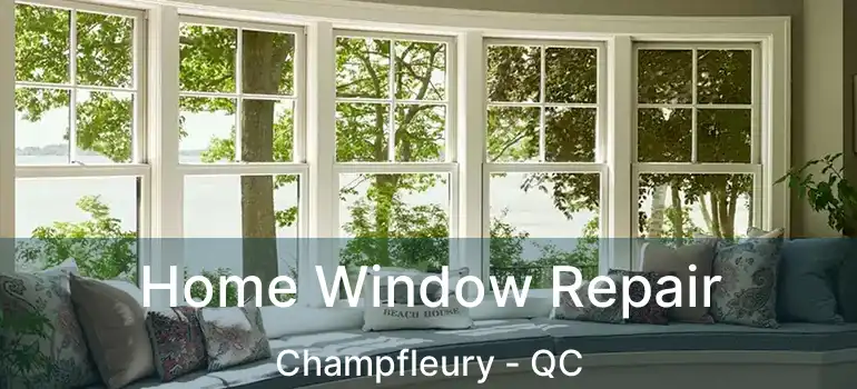  Home Window Repair Champfleury - QC