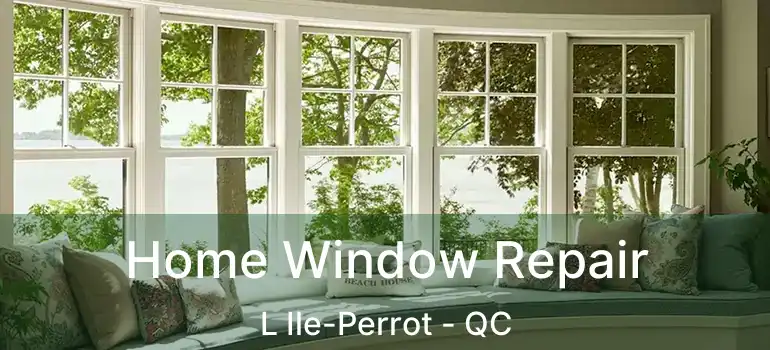  Home Window Repair L Ile-Perrot - QC