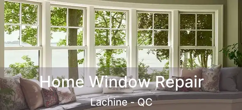  Home Window Repair Lachine - QC
