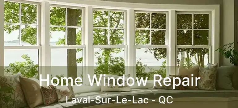  Home Window Repair Laval-Sur-Le-Lac - QC