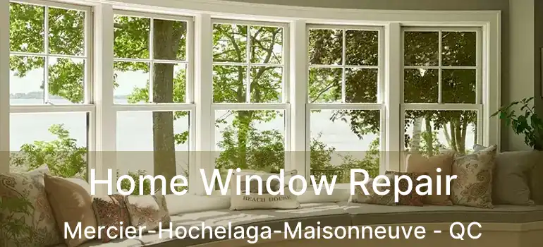  Home Window Repair Mercier-Hochelaga-Maisonneuve - QC