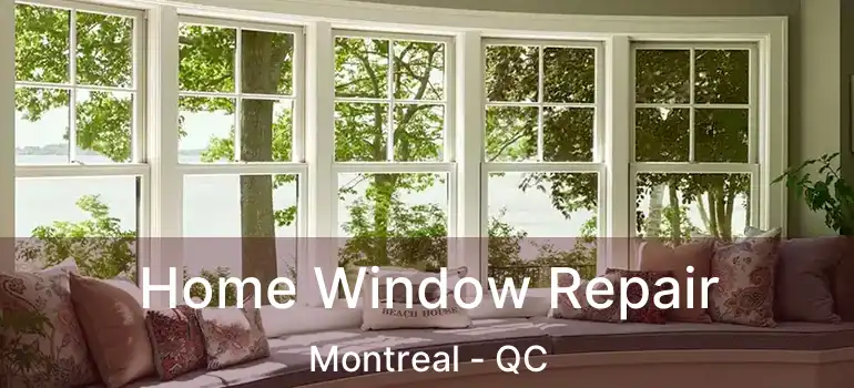  Home Window Repair Montreal - QC