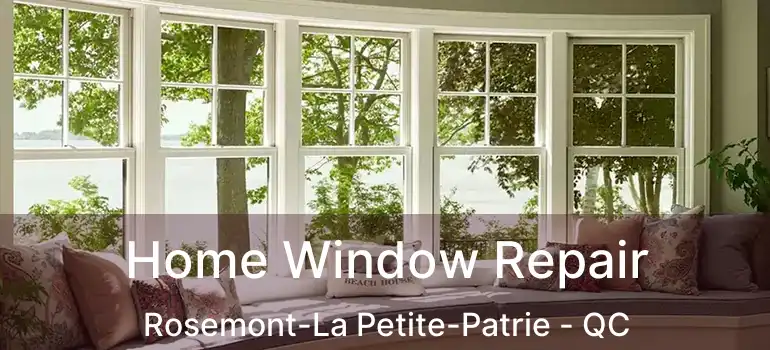  Home Window Repair Rosemont-La Petite-Patrie - QC