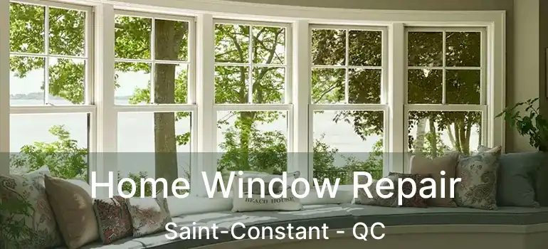  Home Window Repair Saint-Constant - QC