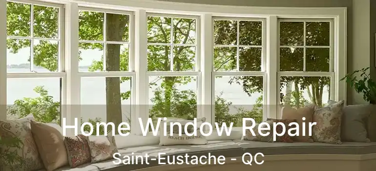  Home Window Repair Saint-Eustache - QC
