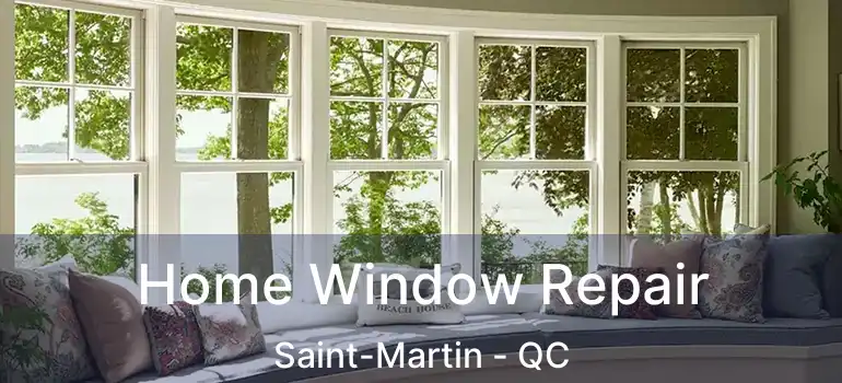  Home Window Repair Saint-Martin - QC