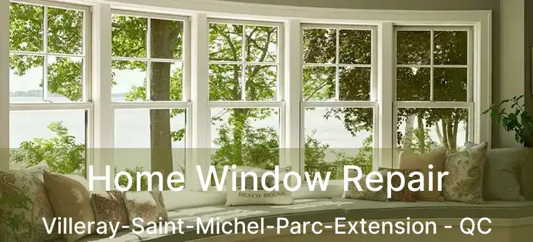  Home Window Repair Villeray-Saint-Michel-Parc-Extension - QC