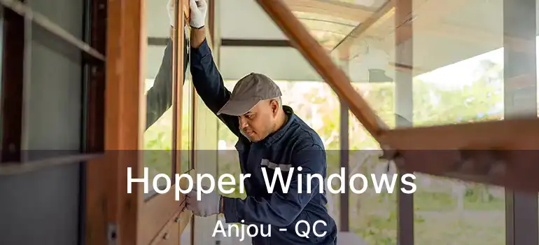  Hopper Windows Anjou - QC