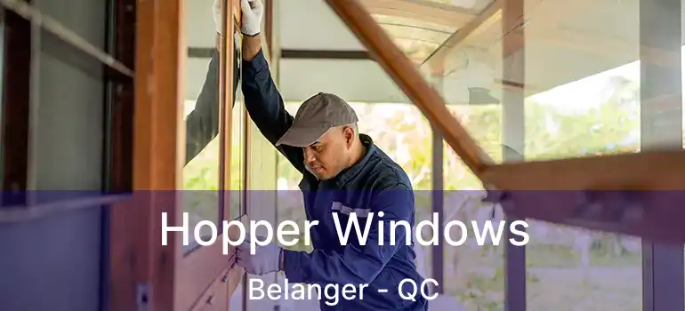 Hopper Windows Belanger - QC