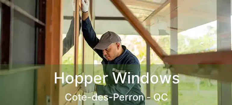  Hopper Windows Cote-des-Perron - QC