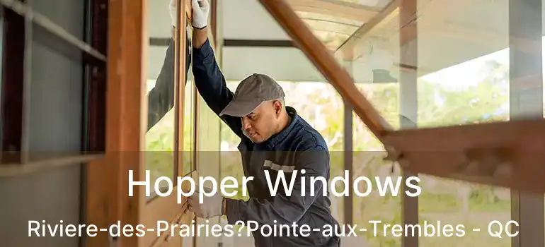  Hopper Windows Riviere-des-Prairies?Pointe-aux-Trembles - QC