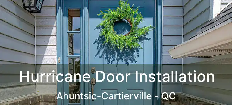  Hurricane Door Installation Ahuntsic-Cartierville - QC