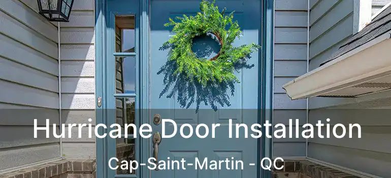  Hurricane Door Installation Cap-Saint-Martin - QC