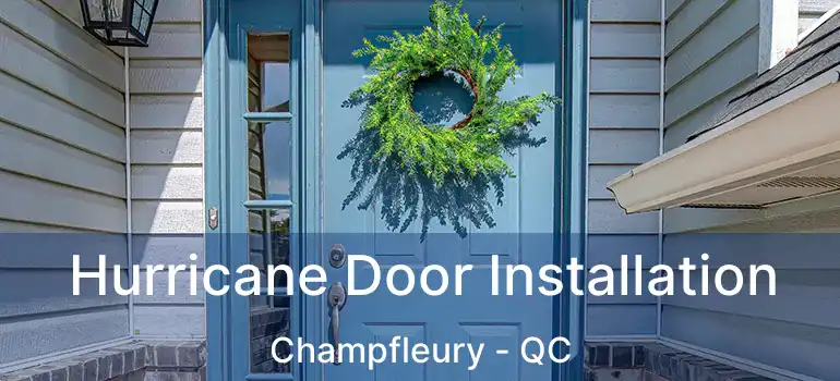  Hurricane Door Installation Champfleury - QC