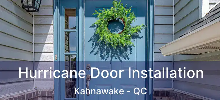  Hurricane Door Installation Kahnawake - QC