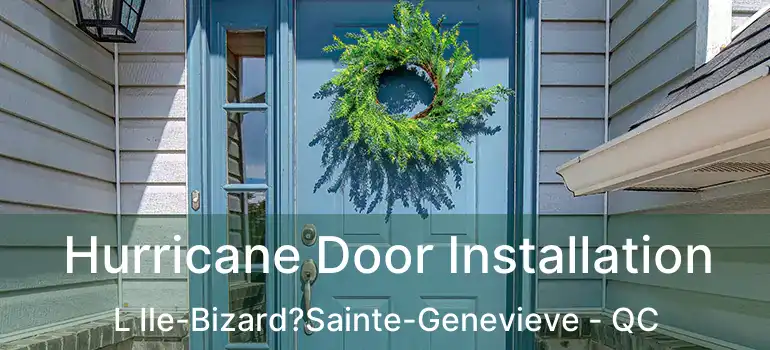  Hurricane Door Installation L Ile-Bizard?Sainte-Genevieve - QC