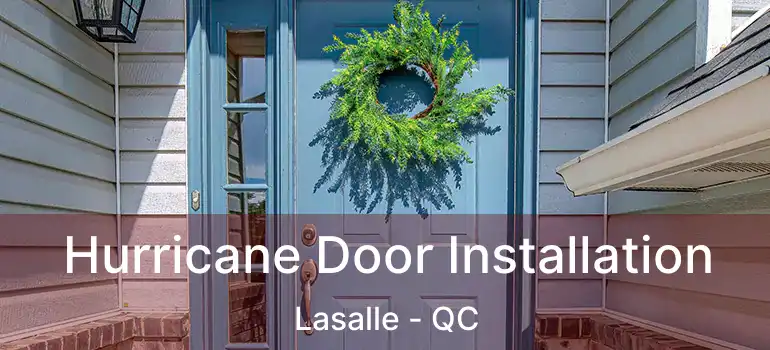  Hurricane Door Installation Lasalle - QC