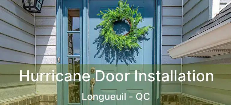  Hurricane Door Installation Longueuil - QC