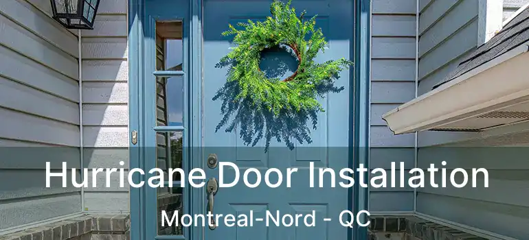  Hurricane Door Installation Montreal-Nord - QC