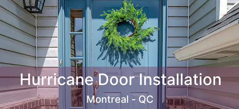  Hurricane Door Installation Montreal - QC