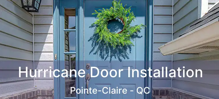  Hurricane Door Installation Pointe-Claire - QC