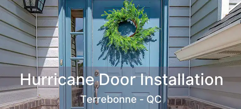  Hurricane Door Installation Terrebonne - QC