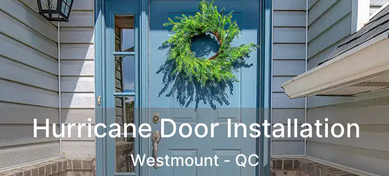  Hurricane Door Installation Westmount - QC