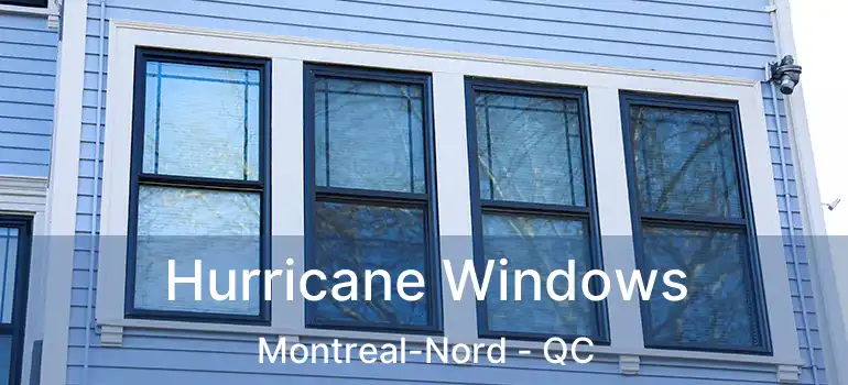  Hurricane Windows Montreal-Nord - QC