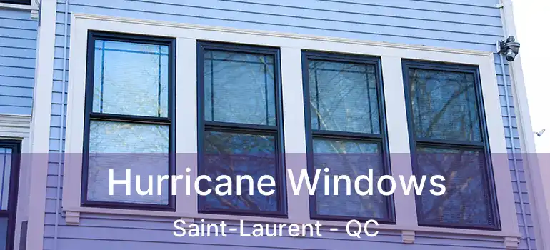  Hurricane Windows Saint-Laurent - QC