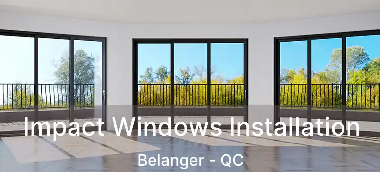  Impact Windows Installation Belanger - QC