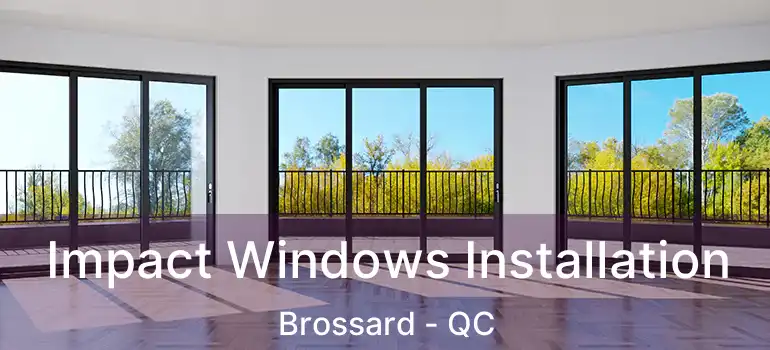  Impact Windows Installation Brossard - QC