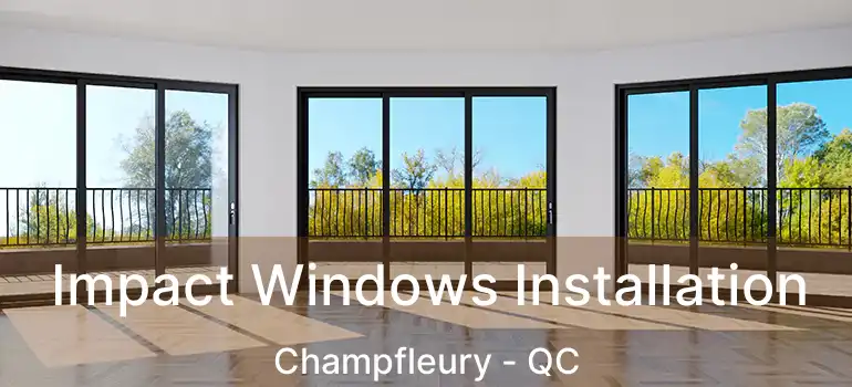  Impact Windows Installation Champfleury - QC