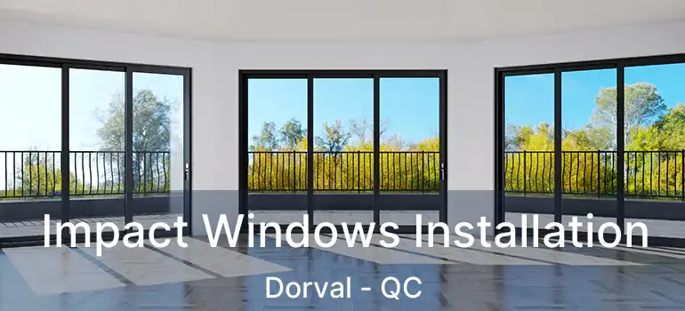  Impact Windows Installation Dorval - QC