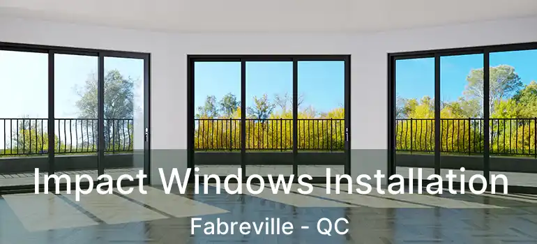  Impact Windows Installation Fabreville - QC