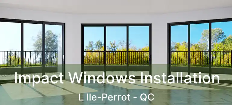  Impact Windows Installation L Ile-Perrot - QC