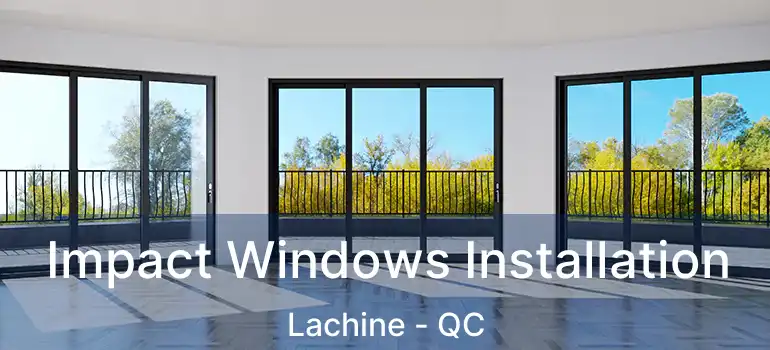 Impact Windows Installation Lachine - QC
