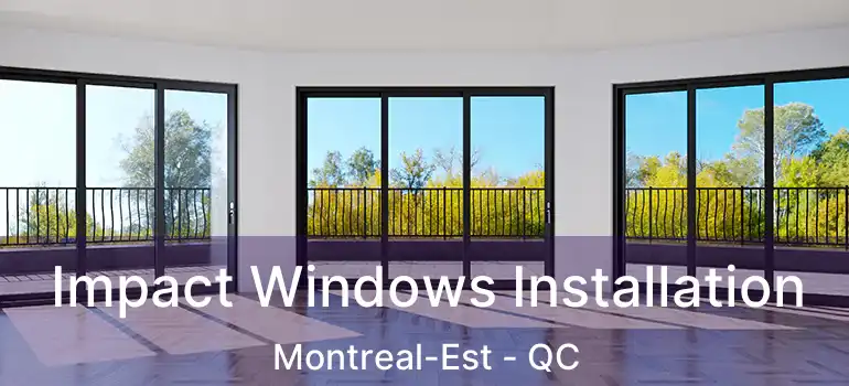  Impact Windows Installation Montreal-Est - QC
