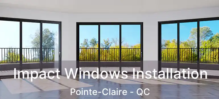  Impact Windows Installation Pointe-Claire - QC