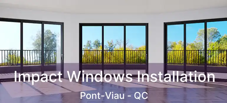  Impact Windows Installation Pont-Viau - QC